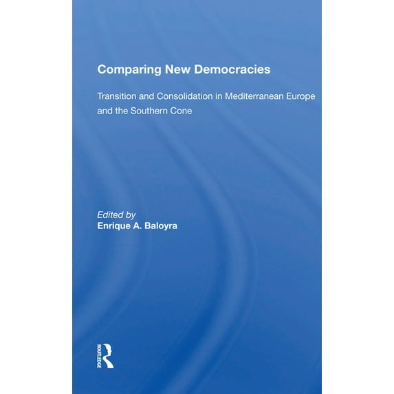 Comparing New Democracies: Transition and Consolidation in Mediterranean Europe and the Southern Cone, (Paperback)