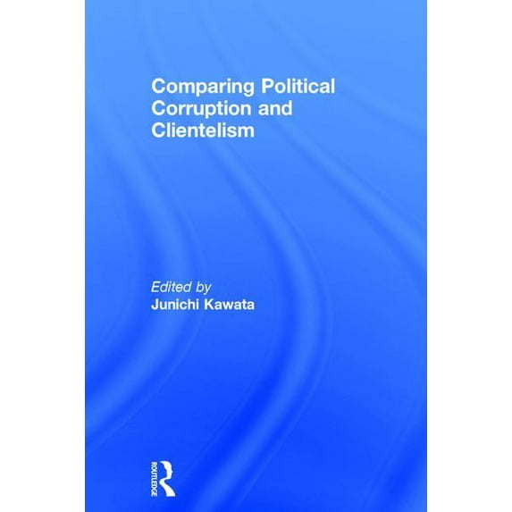 Comparing Political Corruption and Clientelism, (Hardcover)