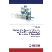 Comparing Recovery Profile with different doses of Ketamine & Propofol Paperback