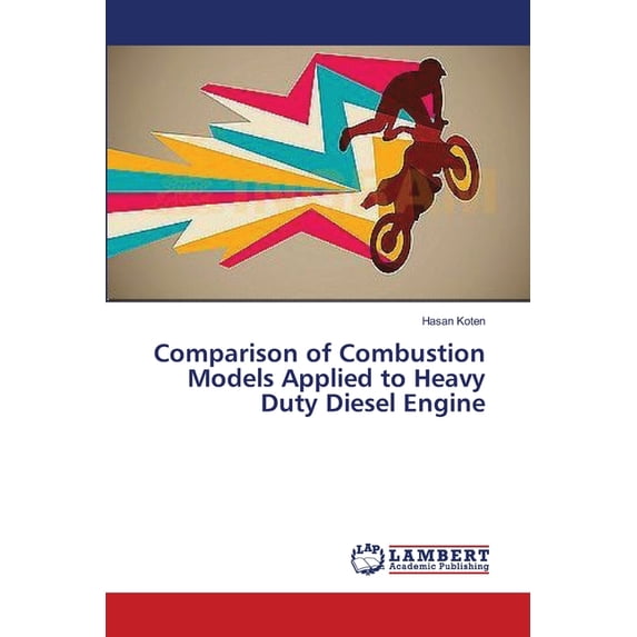 Comparison of Combustion Models Applied to Heavy Duty Diesel Engine (Paperback)