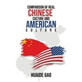 thumbnail image 1 of Comparison of Real Chinese Culture and American Culture, (Paperback), 1 of 1