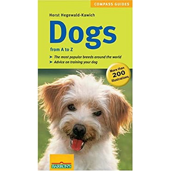 Pre-Owned Dogs From A to Z: Favorite Dog Breeds from all over the World : Extra Feature, How to Find the Right Puppy (Compass Guides) (Paperback) 0764130579 9780764130571