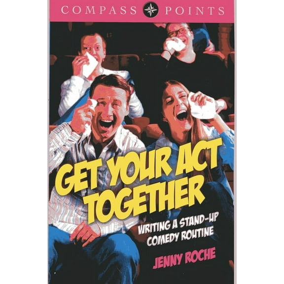 Compass Points - Get Your Act Together : Writing A Stand-up Comedy Routine (Paperback)