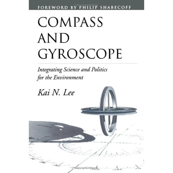 Pre-Owned Compass and Gyroscope: Integrating Science and Politics for the Environment (Paperback) 1559631988 9781559631983