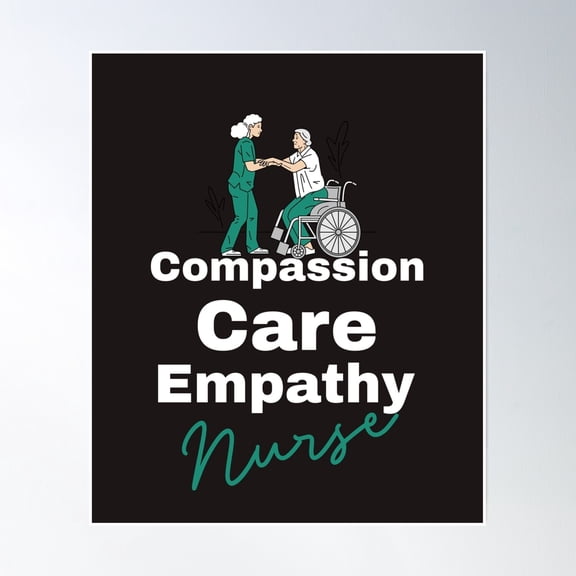 Compassion Care Empathy Ambulatory Nurse T-Shirts Poster Wall Art, Modern Wall Decor, 8x12 UNFRAMED