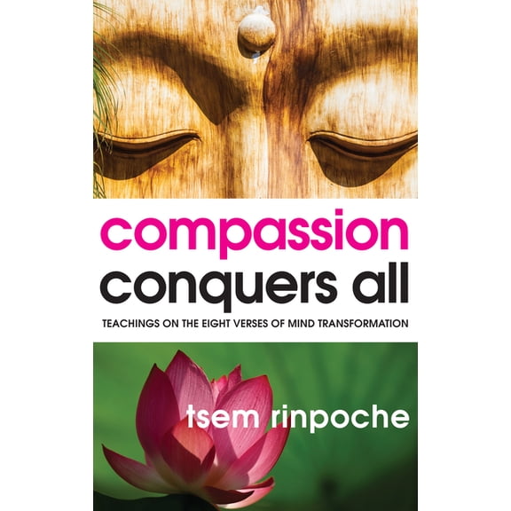 Compassion Conquers All : Teachings on the Eight Verses of Mind Transformation (Edition 1) (Paperback)