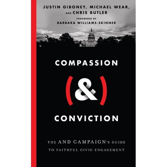 Compassion (&) Conviction: The and Campaign's Guide to Faithful Civic Engagement, (Hardcover)