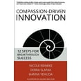 thumbnail image 1 of Compassion-Driven Innovation: 12 Steps for Breakthrough Success, (Paperback), 1 of 1