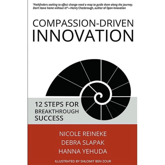 Compassion-Driven Innovation: 12 Steps for Breakthrough Success, (Paperback)