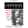 thumbnail image 1 of Compassion Fatigue: How the Media Sell Disease, Famine, War and Death, (Paperback), 1 of 1