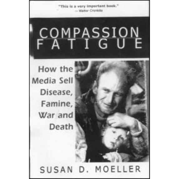 Pre-Owned Compassion Fatigue: How the Media Sell Disease, Famine, War and Death (Paperback) 0415920981 9780415920988