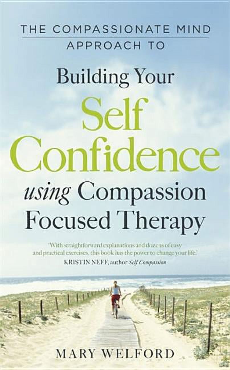 Compassion Focused Therapy: The Compassionate Mind Approach to Building ...
