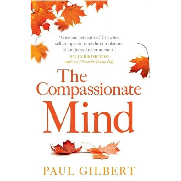 Compassion Focused Therapy: The Compassionate Mind (Paperback)