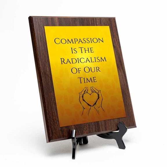 Compassion Is The Radicalism Of Our Time, Wooden Frame 9x12 Decorative Wall Plaque With Easel Acrylic Stand | Buddhist/Foreign Quotes