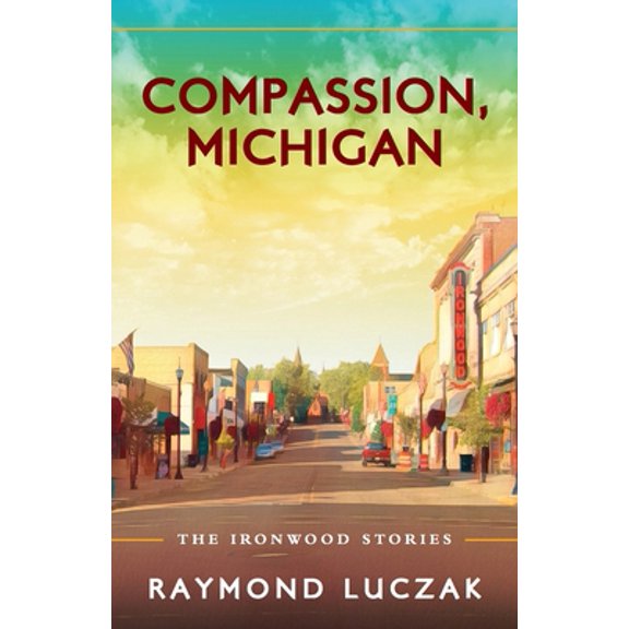 Pre-Owned Compassion, Michigan: The Ironwood Stories (Paperback) 1615995277 9781615995271