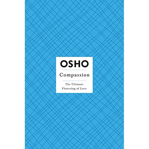 Pre-Owned OSHO Compassion: The Ultimate Flowering of Love (Osho: Insights for a New Way of Living) (Paperback) 0312365683 9780312365684