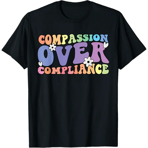 Compassion Over Compliance Aba Therapist Behavioral Analyst T-Shirt Size S-5XL