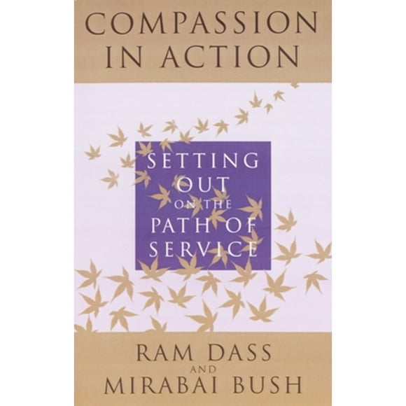 Pre-Owned Compassion in Action: Setting Out on the Path of Service (Paperback 9780517885000) by Ram Dass