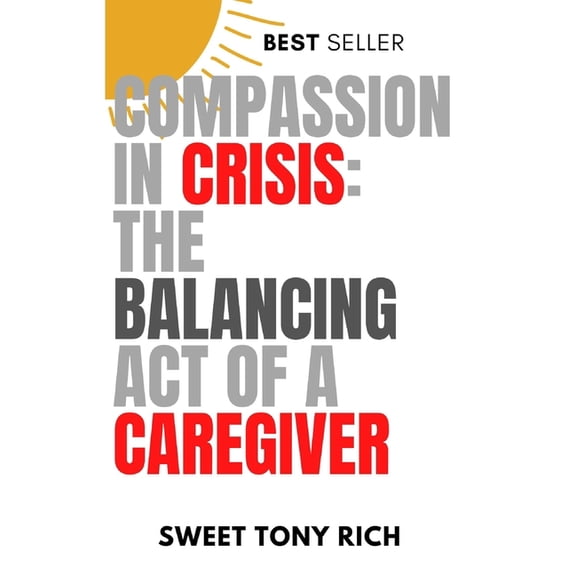 Compassion in Crisis: The Balancing Act of a Caregiver, (Paperback)