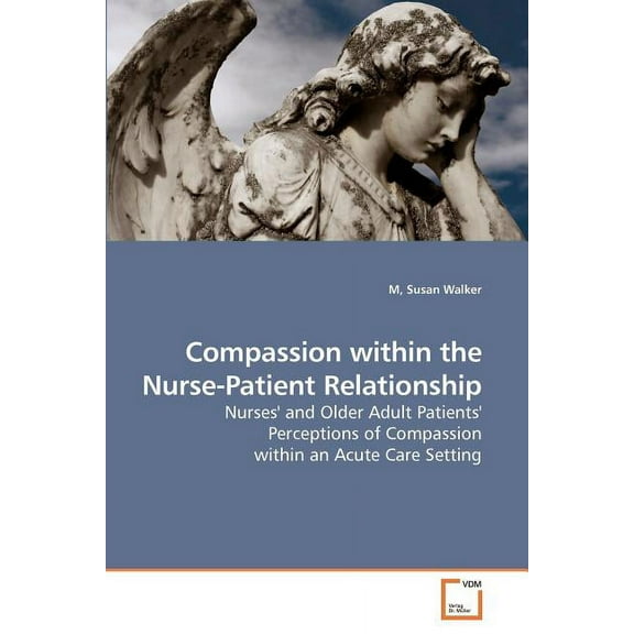 Compassion within the Nurse-Patient Relationship (Paperback)