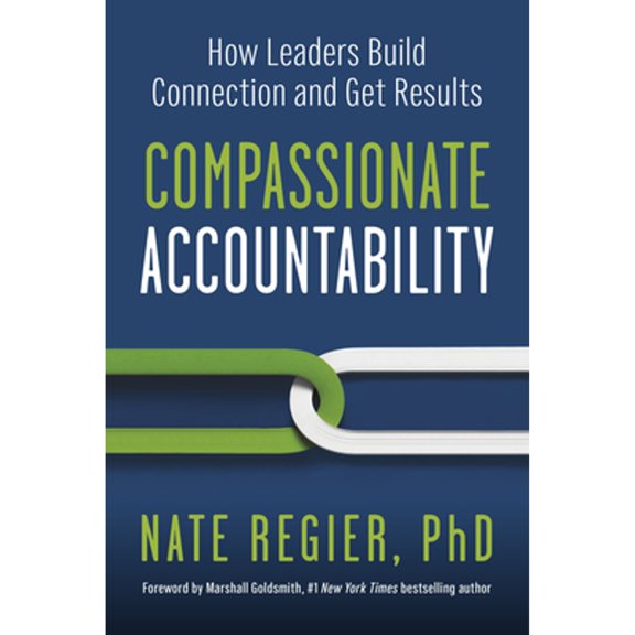 Pre-Owned Compassionate Accountability: How Leaders Build Connection and Get Results (Paperback) 1523004533 9781523004539
