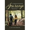 thumbnail image 1 of Compassionate Journeys: Lessons From My Work With the Dying, (Paperback), 1 of 1