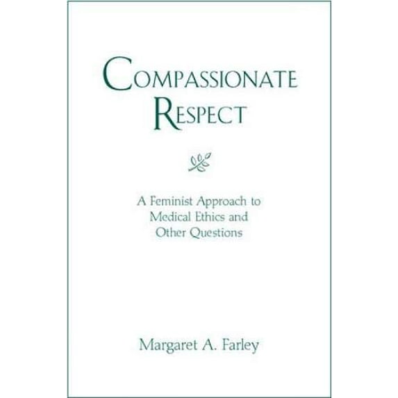 Pre-Owned Compassionate Respect: A Feminist Approach to Medical Ethics (Paperback) 0809141159 9780809141159