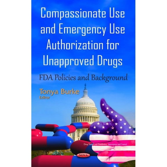 Compassionate Use and Emergency Use Authorization for Unapproved Drugs : FDA Policies and Background