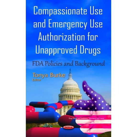 Compassionate Use and Emergency Use Authorization for Unapproved Drugs : FDA Policies and Background