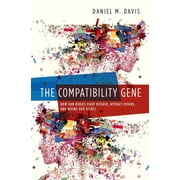 Compatibility Gene How Our Bodies Fight Disease, Attract Others, and Define Our Selves, Hardcover