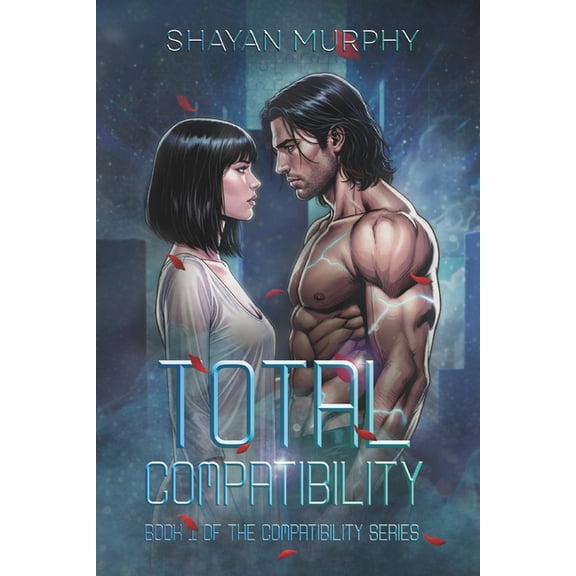 The Compatibility Total Compatibility (Book 1 of the Compatibility Series): Steamy Dark Sci-Fi Fantasy Romance of Dystopian Shadows and a , Book 1, (Paperback)