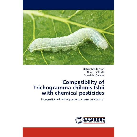 Compatibility of Trichogramma Chilonis Ishii with Chemical Pesticides (Paperback)