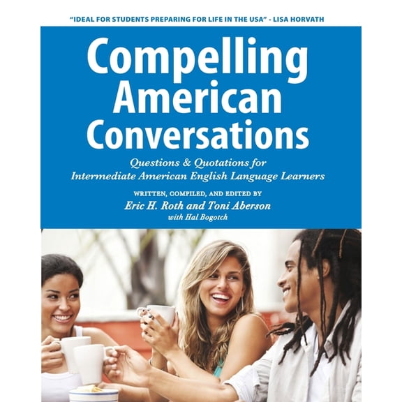 Compelling Conversations Compelling American Conversations: Questions & Quotations for Intermediate American English Language Learners, Book 3, (Paperback)