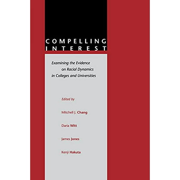 Pre-Owned Compelling Interest : Examining the Evidence on Racial Dynamics in Colleges and Universities (Paperback) 9780804740357