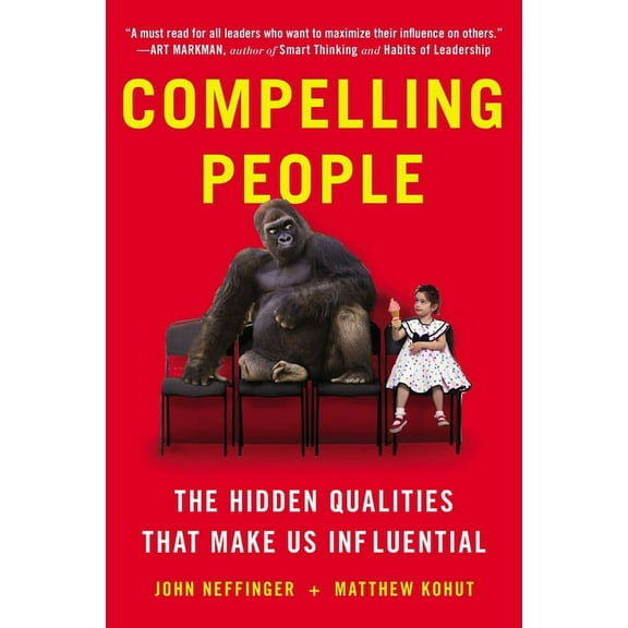 Compelling People: The Hidden Qualities That Make Us Influential, (Paperback)