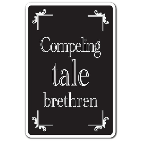 Compelling Tale Brethren novelty sticker | Indoor/Outdoor | Funny Home Décor for Garages, Living Rooms, Bedroom, Offices | SignMission Decal Story Funny British Scolding Decals