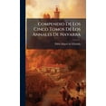 thumbnail image 1 of Compendio De Los Cinco Tomos De Los Annales De Navarra, (Hardcover), 1 of 1