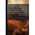 thumbnail image 1 of Compendio Histórico De Las Aduanas De España, Desde La Reunión Definitiva De Castilla Y León Hasta Fin De 1850 (Paperback), 1 of 1
