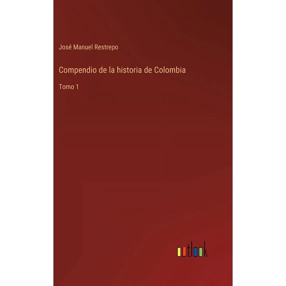 Compendio de la historia de Colombia: Tomo 1 (Hardcover)