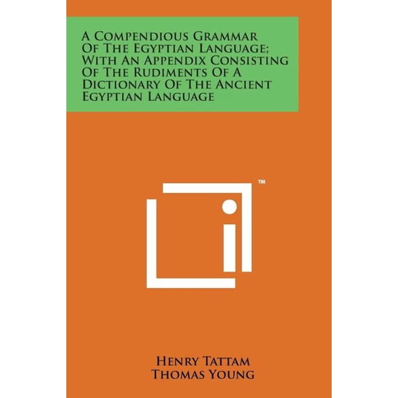 A Compendious Grammar of the Egyptian Language; With an Appendix Consisting of the Rudiments of a Dictionary of the Ancient Egyptian Language (Paperback)