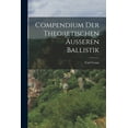 thumbnail image 1 of Compendium Der Theoretischen Äusseren Ballistik (Paperback), 1 of 6