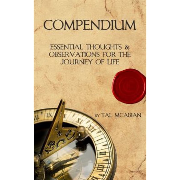 Pre-Owned Compendium: Essential Thoughts & Observations for the Journey of Life (Paperback) 0692992383 9780692992388