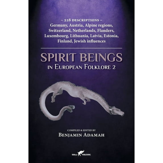 Compendium Spirit Beings in European Folklore 2: 228 descriptions - Germany, Austria, Alpine regions, Switzerland, Netherlands, Fla, Book 2, (Paperback)