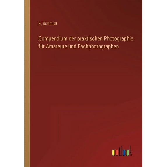 Compendium der praktischen Photographie für Amateure und Fachphotographen (Paperback)