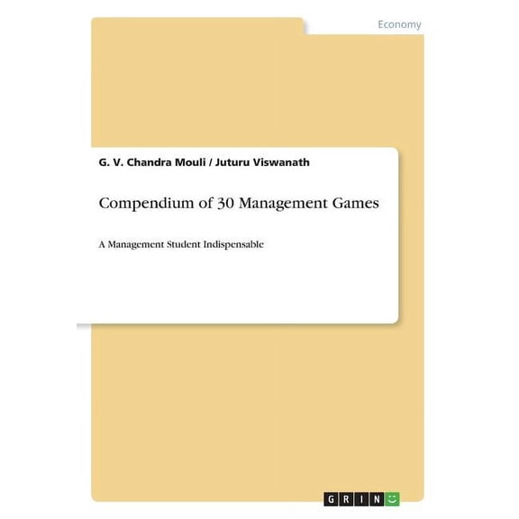 Compendium of 30 Management Games : A Management Student Indispensable (Paperback)