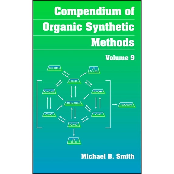 Compendium of Organic Synthetic Methods Compendium of Organic Synthetic Methods, Volume 9, Book 9, (Hardcover)