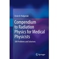 thumbnail image 1 of Compendium to Radiation Physics for Medical Physicists: 300 Problems and Solutions, (Hardcover), 1 of 1