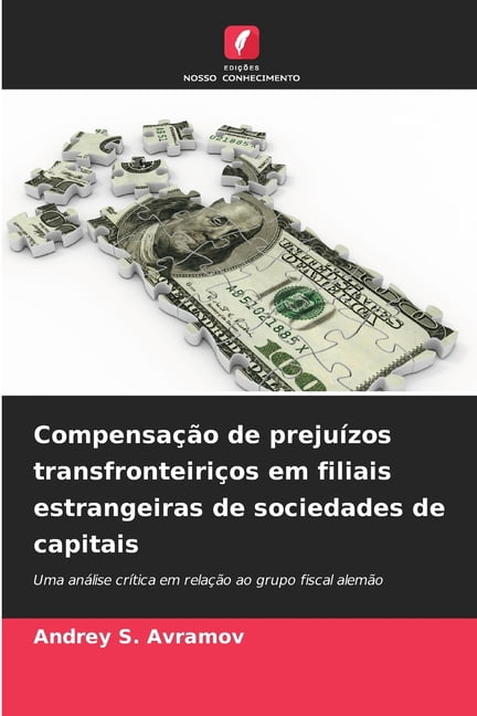 CompensaÃ§Ã£o de prejuÃ­zos transfronteiriÃ§os em filiais estrangeiras de sociedades de capitais, (Paperback)