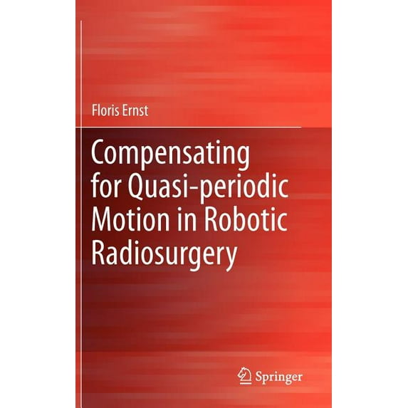 Compensating for Quasi-Periodic Motion in Robotic Radiosurgery, (Hardcover)