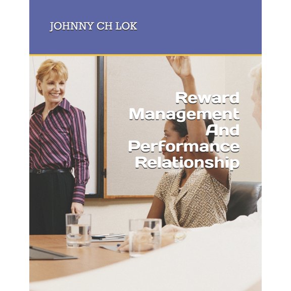 Compensation Strategy: Reward Management And Performance Relationship (Paperback)